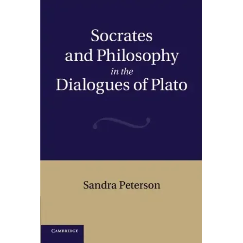 Socrates and Philosophy in the Dialogues of Plato