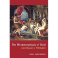 The Metamorphosis of Ovid: From Chaucer to Ted Hughes