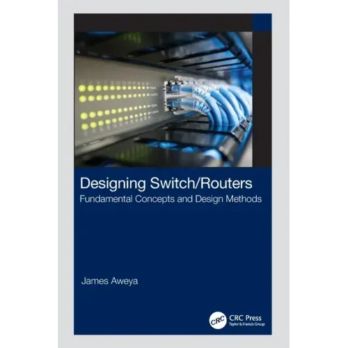 Designing Switch/Routers: Fundamental Concepts and Design Methods