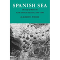 Spanish Sea: The Gulf of Mexico in North America Discovery 1500-1685