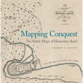 Mapping Conquest: The Battle Maps of Horseshoe Bend