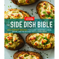 The Side Dish Bible: 1001 Perfect Recipes for Every Vegetable, Rice, Grain, and Bean Dish You Will Ever Need