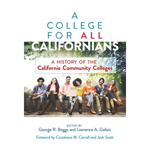 A College for All Californians: A History of the California Community Colleges