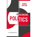 Decolonizing Politics: An Introduction