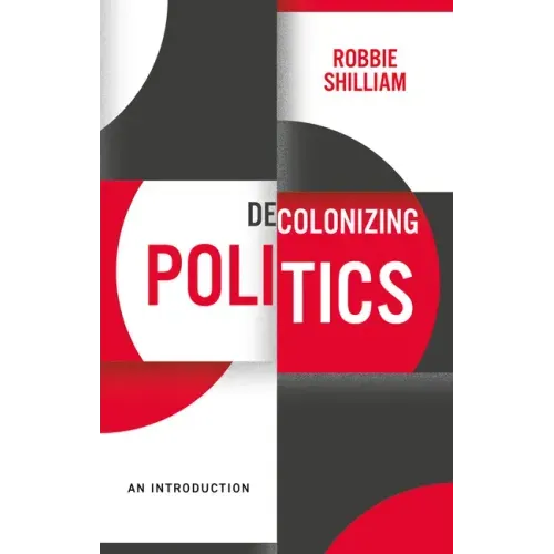 Decolonizing Politics: An Introduction