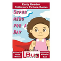 Superhero For a Day - Early Reader - Children's Picture Books