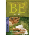 Be Wise: I Corinthians, NT Commentary: Discern the Difference Between Man's Knowledge and God's Wisdom