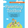Parenting Toolbox: 125 Activities Therapists Use to Reduce Meltdowns, Increase Positive Behaviors & Manage Emotions