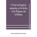 A critical and exegetical commentary on the Epistles to the Philippians and to Philemon