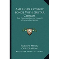 American Cowboy Songs with Guitar Chords: The Greatest Collection of Cowboy Favorites