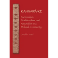 Kahnawa: Ke: Factionalism, Traditionalism, and Nationalism in a Mohawk Community