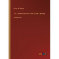The Confession of a Child of the Century: in large print