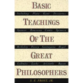 Basic Teachings of the Great Philosophers: A Survey of Their Basic Ideas