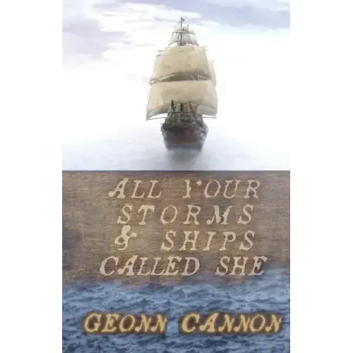 All Your Storms and Ships Called She