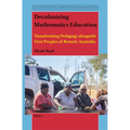 Decolonising Mathematics Education: Transforming Pedagogy Alongside First Peoples of Remote Australia