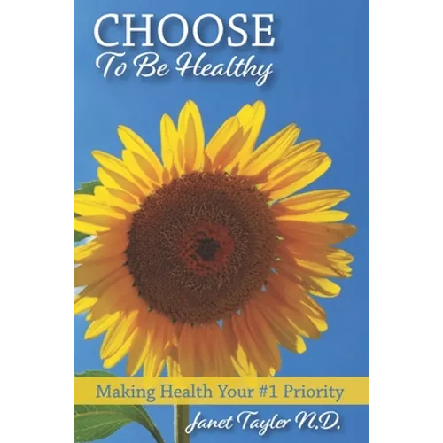 Choose to be Healthy: Making Health Your #1 Priority