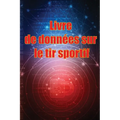 Livre de données sur le tir sportif: Enregistrez la date, l'heure, le lieu, l'arme à feu, le type de lunette, les munitions, la distance, la poudre, l