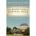 The Shooting at Chateau Rock: A Mystery of the French Countryside