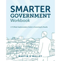 Smarter Government Workbook: A 14-Week Implementation Guide to Governing for Results