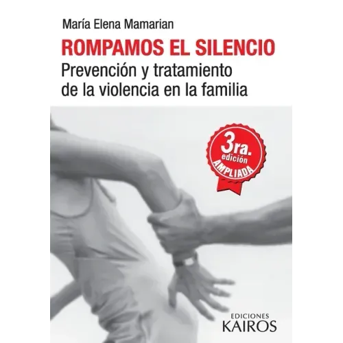 Rompamos el silencio: Prevención y tratamiento de la violencia en la familia. Tercera edición revisada y ampliada.