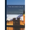 The Second Cecil: the Rise to Power, 1563-1604 of Sir Robert Cecil, Late First Earl of Salisbury; 0