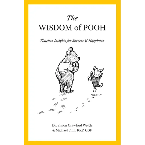 The Wisdom of Pooh: Timeless Insights for Success & Happiness