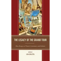 The Legacy of the Grand Tour: New Essays on Travel, Literature, and Culture
