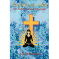 The Life and the Way: The Christian Yoga Metaphysics