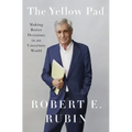 The Yellow Pad: Making Better Decisions in an Uncertain World