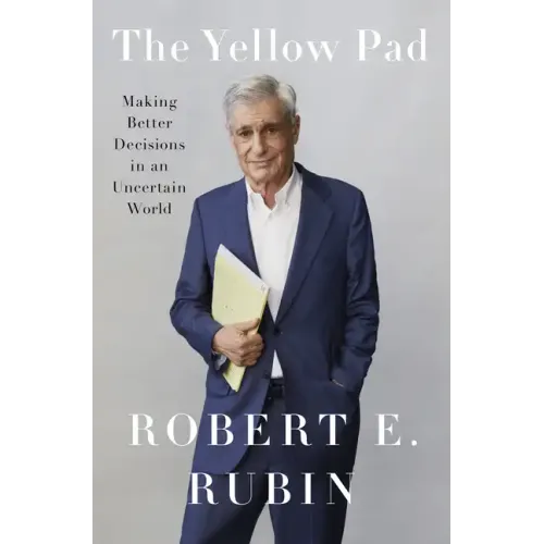 The Yellow Pad: Making Better Decisions in an Uncertain World