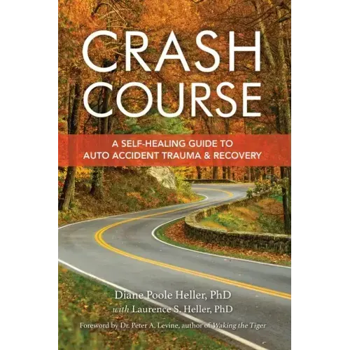 Crash Course: A Self-Healing Guide to Auto Accident Trauma and Recovery