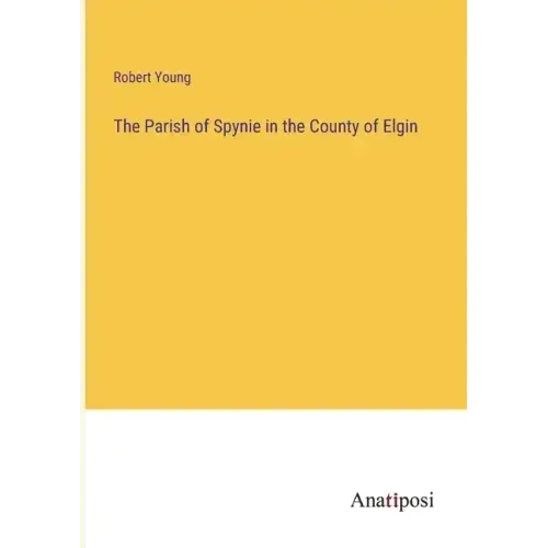 The Parish of Spynie in the County of Elgin