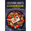 Gestational Diabetes Cookbook: MEGA BUNDLE - 5 Manuscripts in 1 - 240+ Gestational Diabetes-friendly recipes designed for a healthy and easy pregnanc