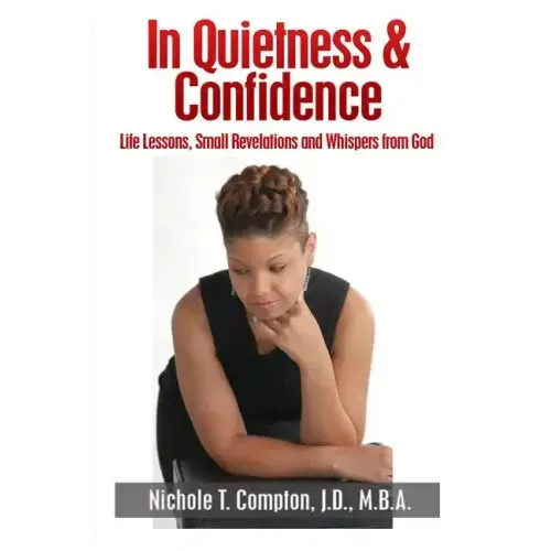 In Quietness & Confidence: Life Lessons, Small Revelations and Whispers from God