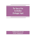 The Story of the Ere-Dwellers (Eyrbyggja Saga) With the story of the Heath-Slayings as Appendix Done Into English out of the Icelandic