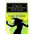 35 Tips for Writing Powerful Prose Poems