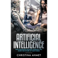 Artificial Intelligence: How Advanced Machine Learning Will Shape The Future Of Our World
