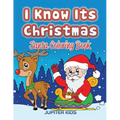 I Know Its Christmas: Santa Coloring Book