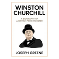 Winston Churchill: A Biography of a British Prime Minister