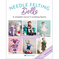 Needle Felting Dolls: A Complete Course in Sculpting Figures