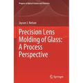 Precision Lens Molding of Glass: A Process Perspective