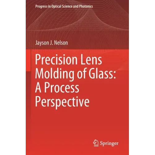Precision Lens Molding of Glass: A Process Perspective