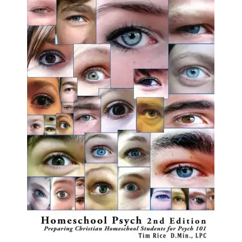 Homeschool Psych 2nd Edition: Preparing Christian Homeschool Students for Psych 101