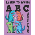Learn to Write ABC Tracing Letters: Dinosaur Handwriting Practice Paper for Kindergarten 1st Grade - 100 Pages Writing Notebook for Kids