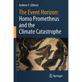 The Event Horizon: Homo Prometheus and the Climate Catastrophe