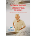 The Thought Provoking Crossword Puzzle for Seniors 70 Puzzles for Your Crossword Collection