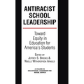 Antiracist School Leadership: Toward Equity in Education for America's Students Introduction