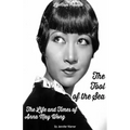 The Tool of the Sea: The Life and Times of Anna May Wong