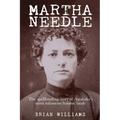 Martha Needle: The spellbinding story of Australia's most infamous femme fatale