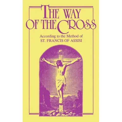 The Way of the Cross: According to the Method of St. Francis of Assisi